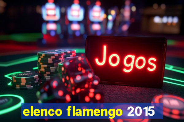 elenco flamengo 2015